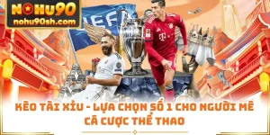 Kèo Tài Xỉu - Lựa Chọn Số 1 Cho Người Mê Cá Cược Thể Thao